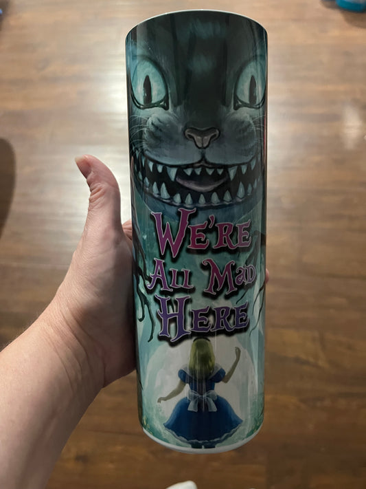 We’re all mad here 20oz stainless steel tumbler