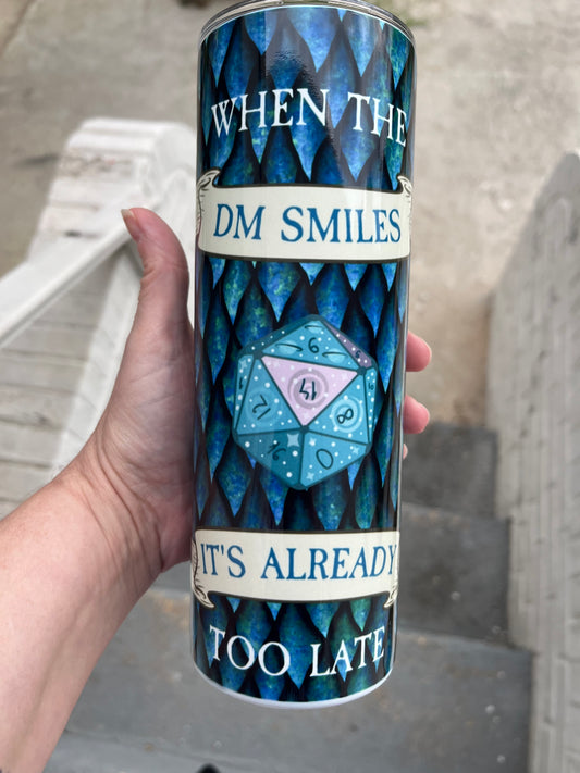 When the DM smiles it’s already too late 20oz stainless steel tumbler